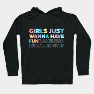 Girls Just Wanna Have Fundamental Human Rights Rainbow Hoodie